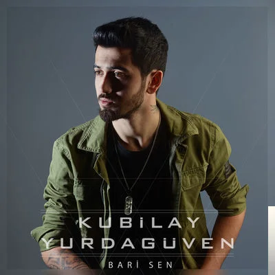 Kubilay Yurdagüven - Bari Sen