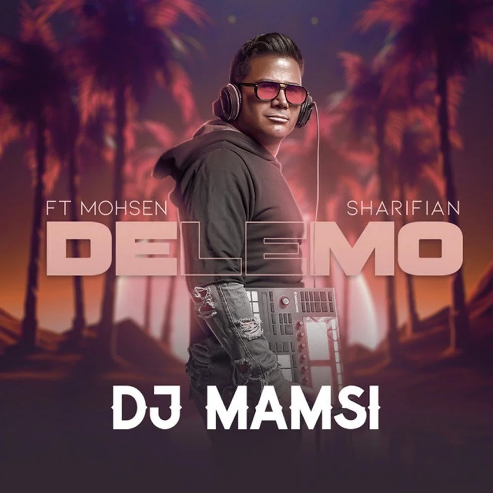 DJ Mamsi & Mohsen Sharifian - Delemo