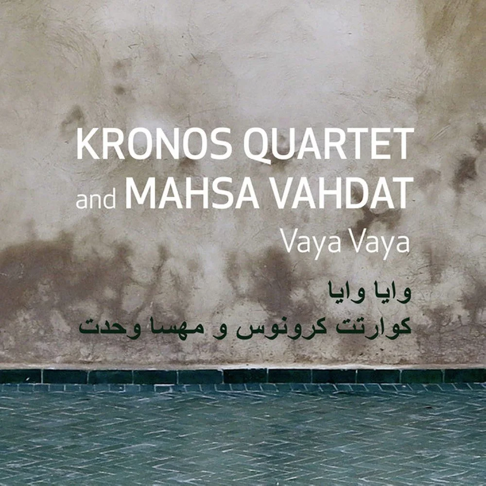 Kronos Quartet & Mahsa Vahdat - Vaya Vaya