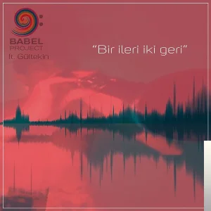 Babel - feat Gültekin-Bir İleri İki Geri