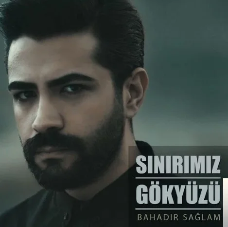 Bahadır Sağlam - Sınırımız Gökyüzü