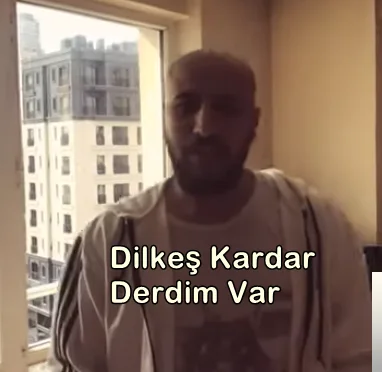 Dilkeş Kardar - Derdim Var