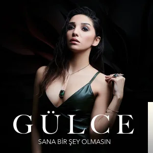 Gülce - Sana Bir Şey Olmasın