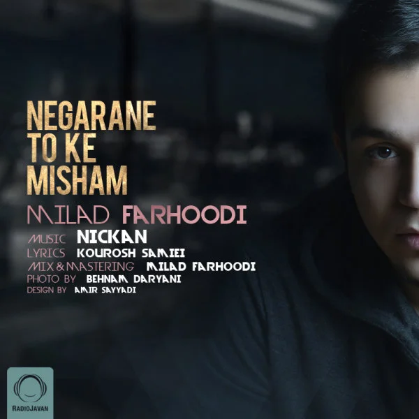 Milad Farhoodi - Negarane To Ke Misham