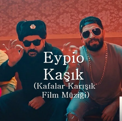 Eypio - Kaşık (Kafalar Karışık Film Müziği)