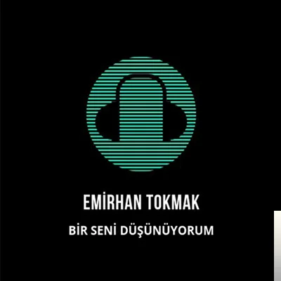 Emirhan Tokmak - Bir Seni Düşünüyorum