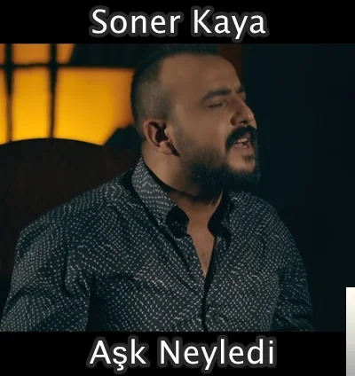 Soner Kaya - Aşk Neyledi