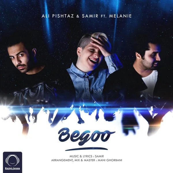 Ali Pishtaz & Samir - Begoo (Ft Melanie)