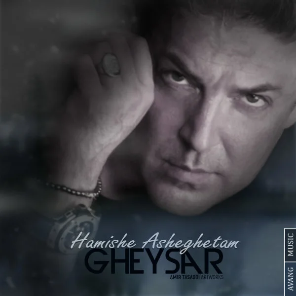 Gheysar - Hamishe Asheghetam