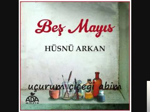Hüsnü Arkan - Beş Mayıs