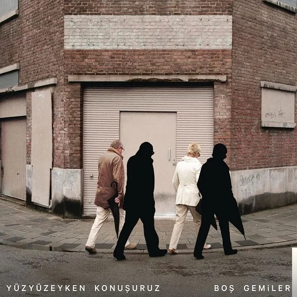 Yüzyüzeyken Konuşuruz - Boş Gemiler
