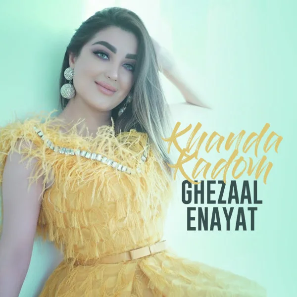 Ghezaal Enayat - Khanda Kadom