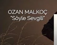Ozan Malkoç - Söyle Sevgili