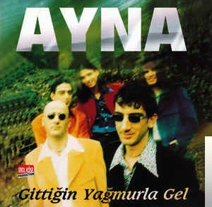 Ayna - Gittiğin Yağmurla Gel