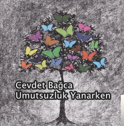Cevdet Bağca - Umutsuzluk Yanarken