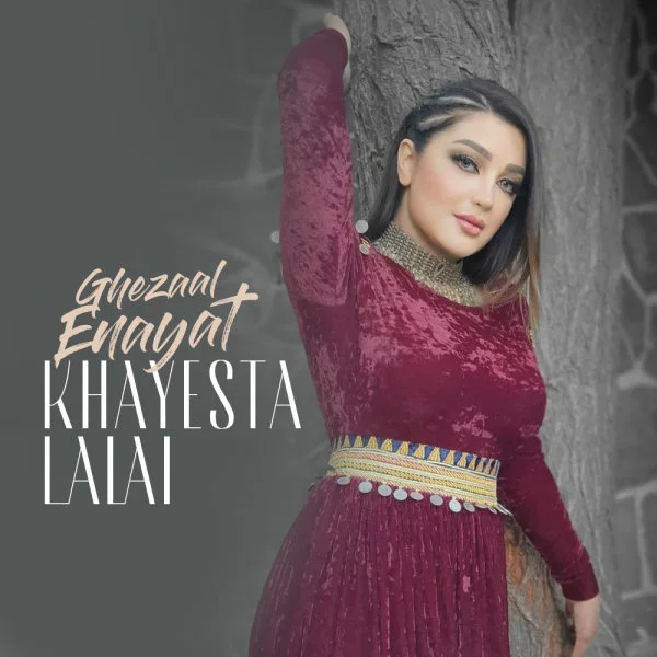 Ghezaal Enayat - Khayesta Lalai