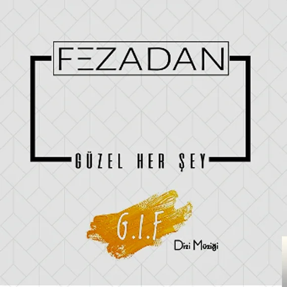 Fezadan - Güzel Her Şey