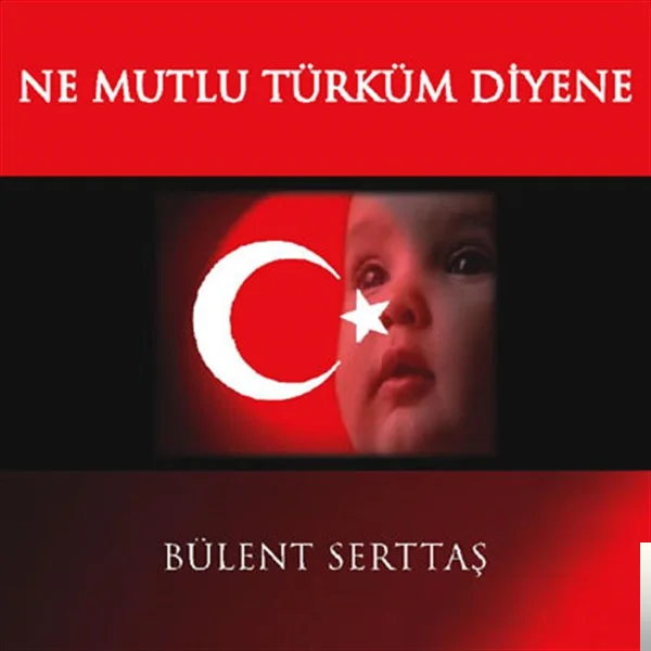 Bülent Serttaş - Ne Mutlu Türküm Diyene