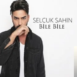 Selçuk Şahin - Bile Bile
