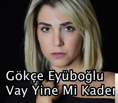 Gökçe Eyüboğlu - Ben İmkansız Aşklar İçin Yaratılmışım