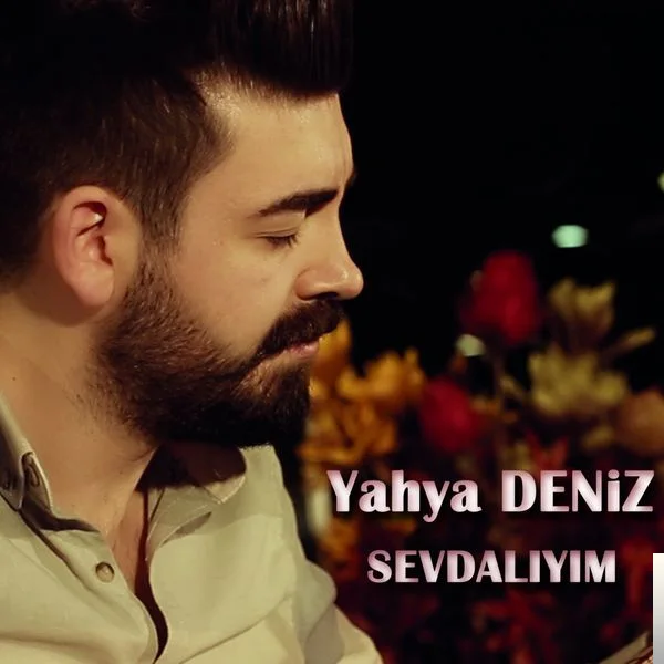 Yahya Deniz - Sevdalıyım