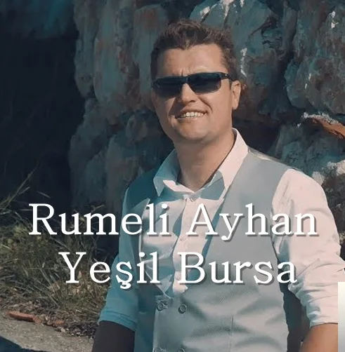Rumeli Ayhan - Yeşil Bursa