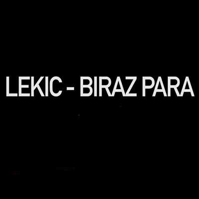 Lekic - Biraz Para