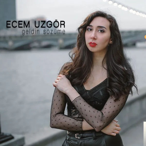Ecem Uzgör - Geldin Sözüme