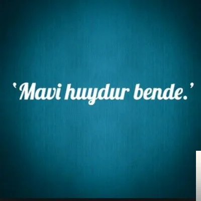 Mavi Huydur Bende - İstek