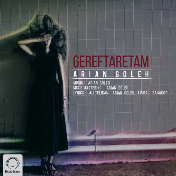 Arian Goleh - Gereftaretam