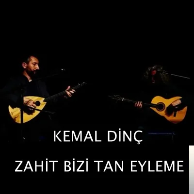 Kemal Dinç - Zahid Bizi Tan Eyleme
