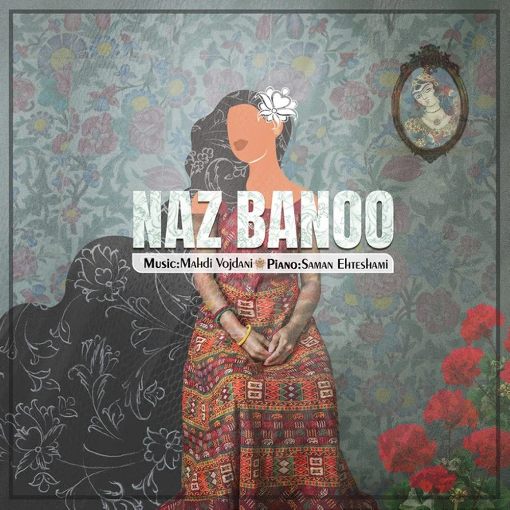 Mahdi Vojdani & Saman Ehteshami - Naz Banoo