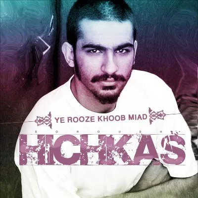 Hichkas - Ye Rooze Khoob Miad