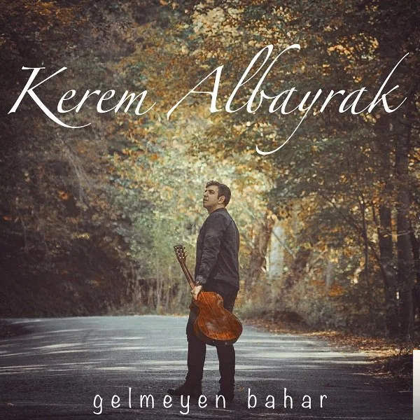 Kerem Albayrak - Gelmeyen Bahar