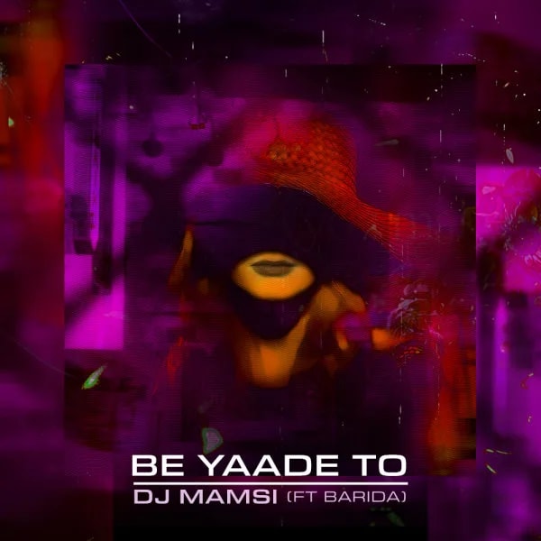 DJ Mamsi - Be Yaade To (Ft Barida)