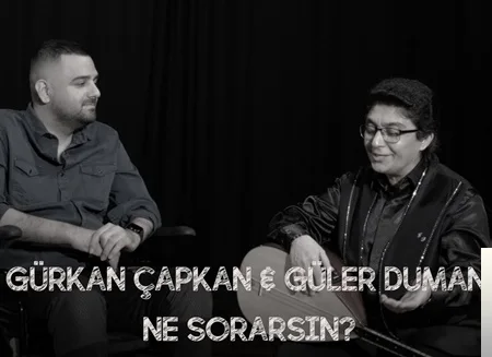 Gürkan Çapkan - feat Güler Duman-Ne Sorarsın