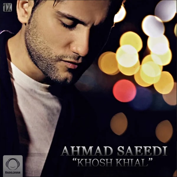 Ahmad Saeedi - Khosh Khial