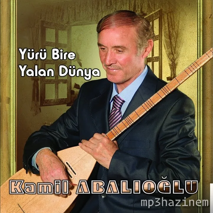 Kamil Abalıoğlu - Yürü Bre Yalan Dünya