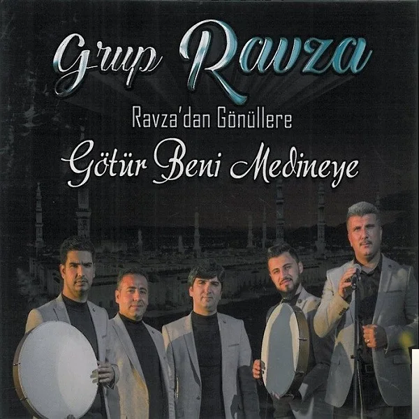 Grup Ravza - Götür Beni Medineye