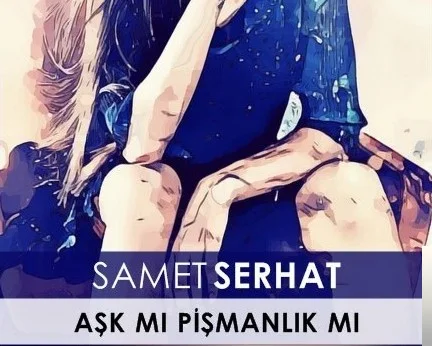 Samet Serhat - Aşk Mı Pişmanlık Mı