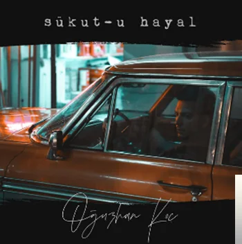 Oğuzhan Koç - Sükutu Hayal