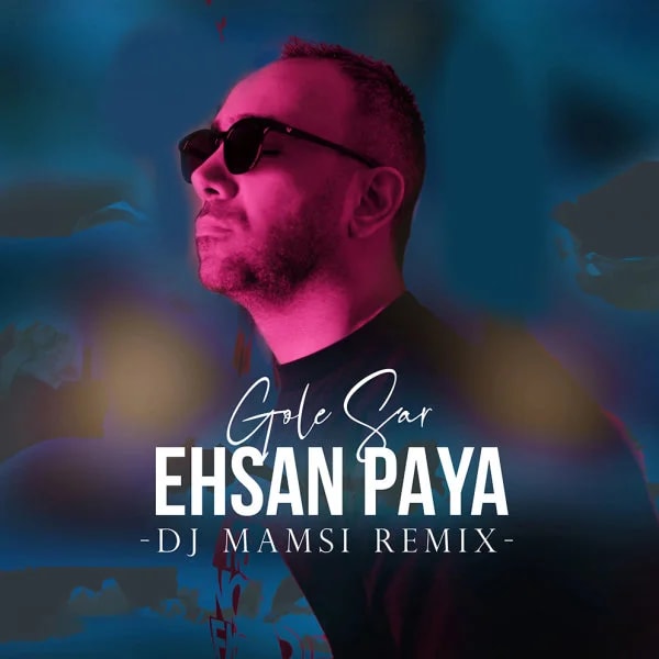Ehsan Paya - Gole Sar (DJ Mamsi Remix)