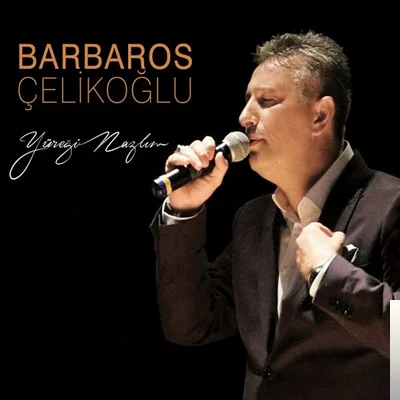 Barbaros Çelikoğlu - Yüreği Nazlım