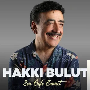 Hakkı Bulut - Sen Öyle Zannet