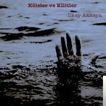 İlkay Akkaya - Köleler ve Kilitler