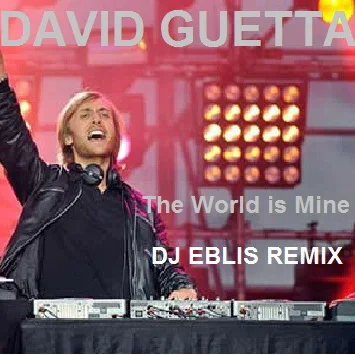 David Guetta - The World Is Mine (DJ Eblis Remix)
