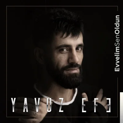 Yavuz Efe - Evvelim Sen Oldun