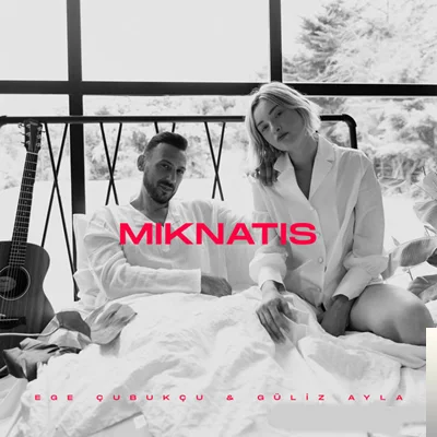 Ege Çubukçu - feat Güliz Ayla-Mıknatıs