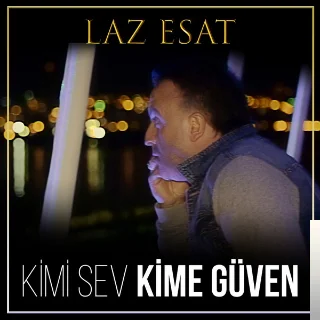 Laz Esat - Kimi Sev Kime Güven