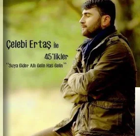 Çelebi Ertaş - Develoğlu